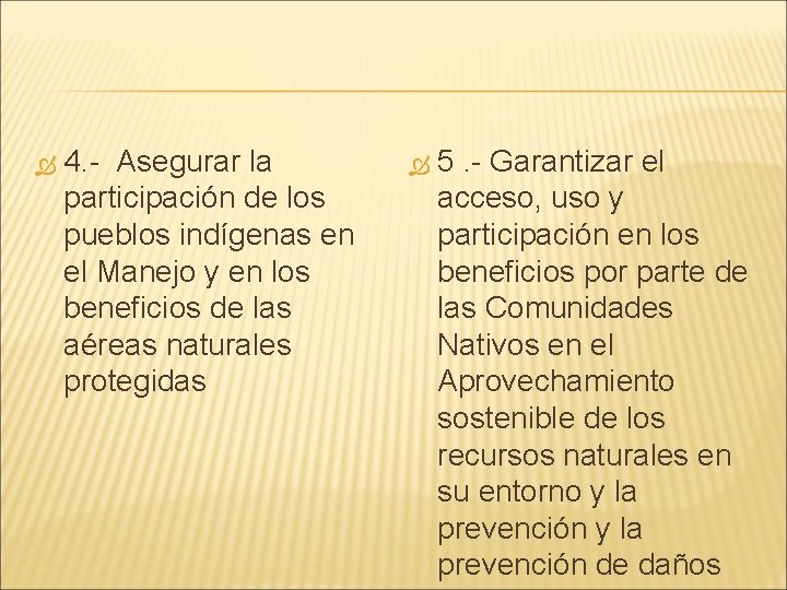  4. - Asegurar la participación de los pueblos indígenas en el Manejo y