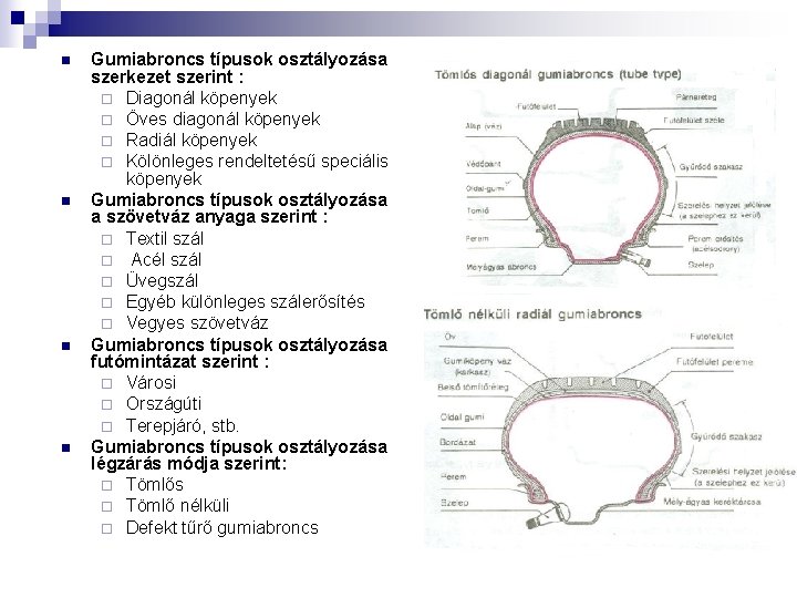 n n Gumiabroncs típusok osztályozása szerkezet szerint : ¨ Diagonál köpenyek ¨ Öves diagonál