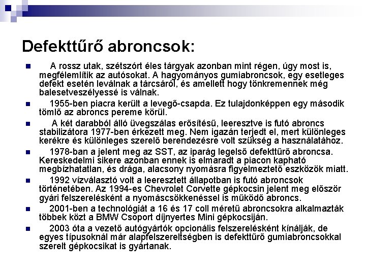 Defekttűrő abroncsok: n n n n A rossz utak, szétszórt éles tárgyak azonban mint