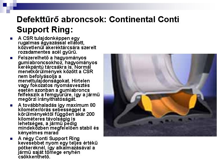 Defekttűrő abroncsok: Continental Conti Support Ring: n n A CSR tulajdonképpen egy rugalmas ágyazással