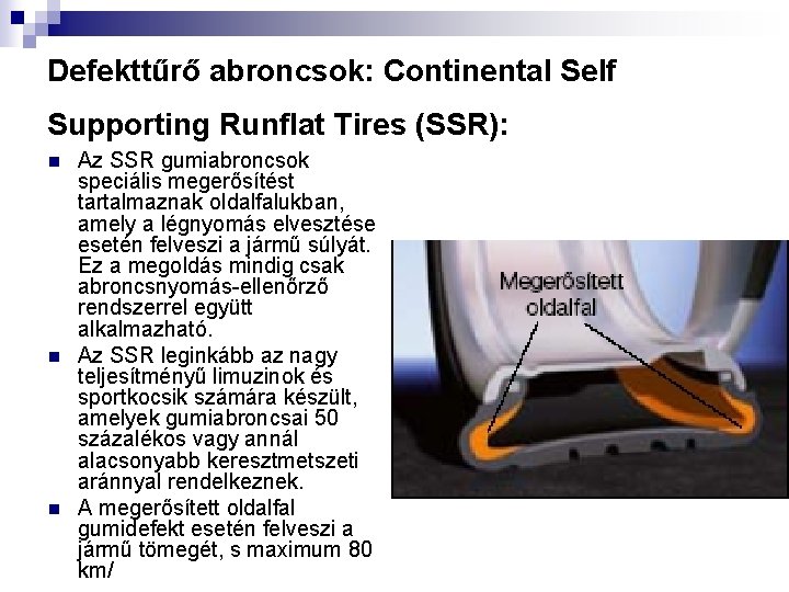 Defekttűrő abroncsok: Continental Self Supporting Runflat Tires (SSR): n n n Az SSR gumiabroncsok