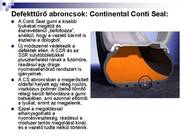 Defekttűrő abroncsok: Continental Conti Seal: n n A Conti Seal gumi a kisebb lyukakat