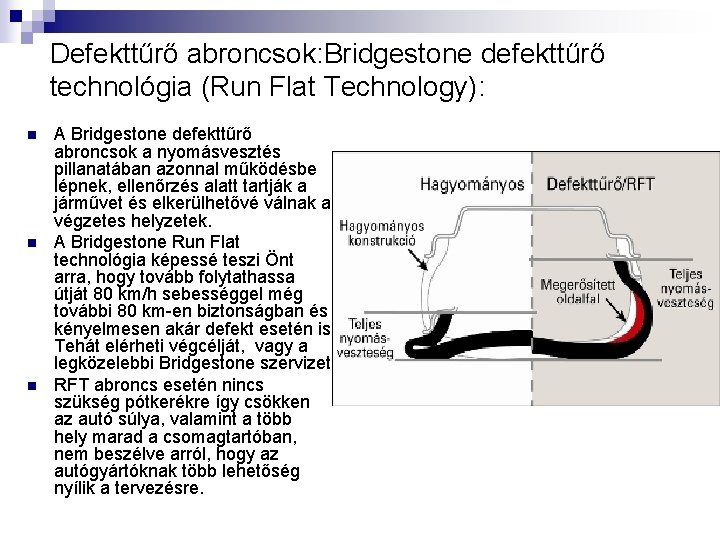 Defekttűrő abroncsok: Bridgestone defekttűrő technológia (Run Flat Technology): n n n A Bridgestone defekttűrő