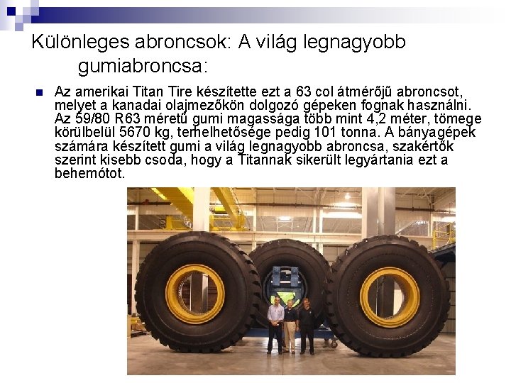 Különleges abroncsok: A világ legnagyobb gumiabroncsa: n Az amerikai Titan Tire készítette ezt a