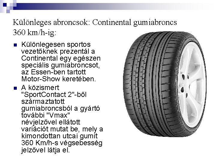 Különleges abroncsok: Continental gumiabroncs 360 km/h-ig: n n Különlegesen sportos vezetőknek prezentál a Continental