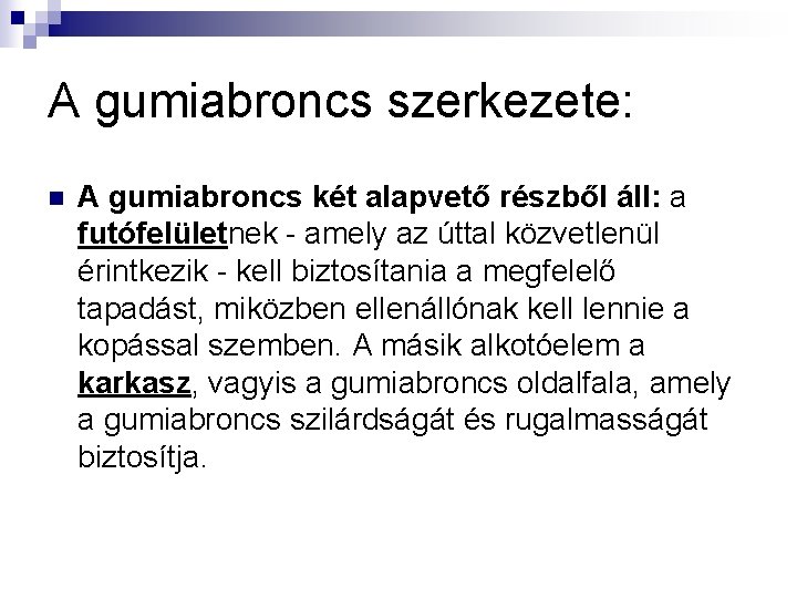 A gumiabroncs szerkezete: n A gumiabroncs két alapvető részből áll: a futófelületnek - amely