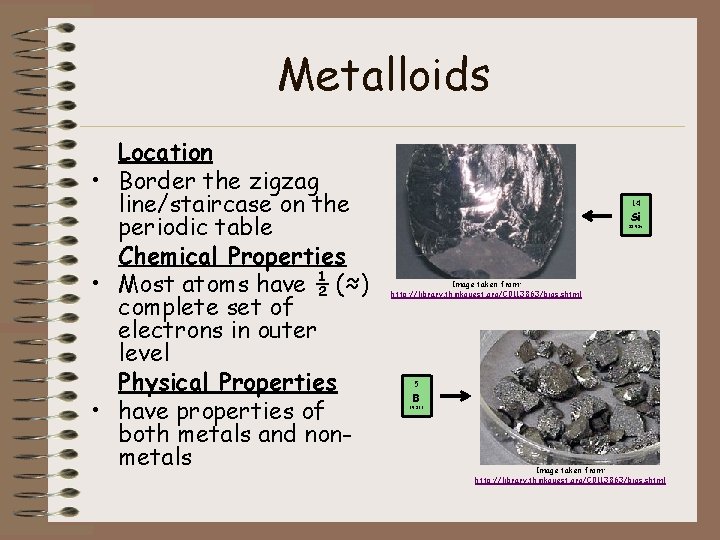 Metalloids Location • Border the zigzag line/staircase on the periodic table Chemical Properties •