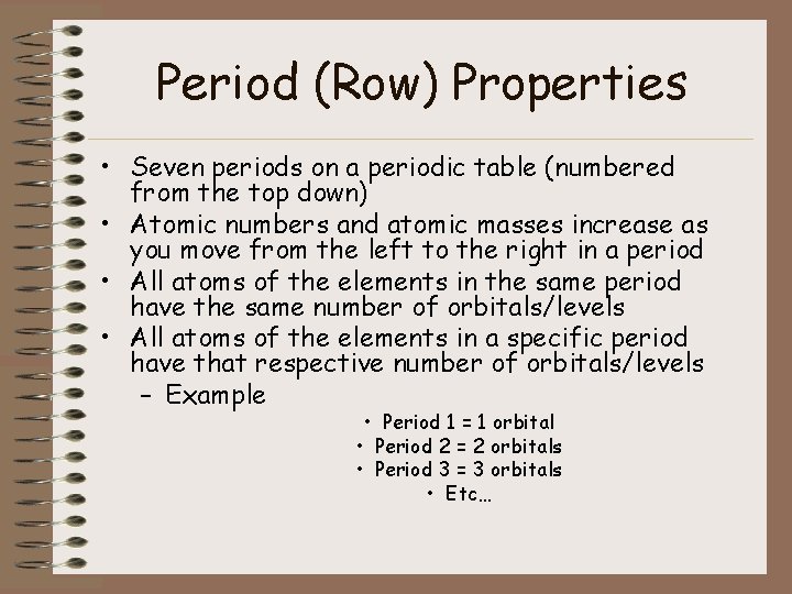 Period (Row) Properties • Seven periods on a periodic table (numbered from the top