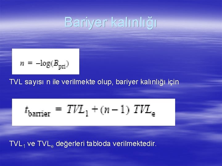 Bariyer kalınlığı TVL sayısı n ile verilmekte olup, bariyer kalınlığı için TVL 1 ve