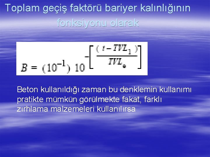 Toplam geçiş faktörü bariyer kalınlığının fonksiyonu olarak Beton kullanıldığı zaman bu denklemin kullanımı pratikte