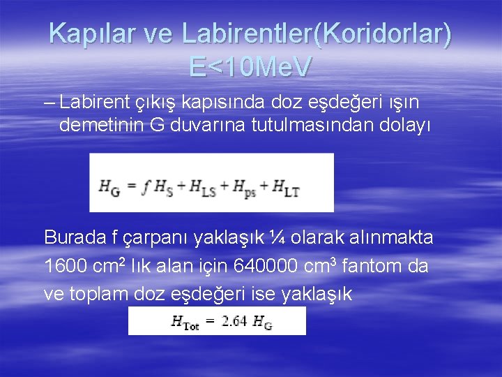 Kapılar ve Labirentler(Koridorlar) E<10 Me. V – Labirent çıkış kapısında doz eşdeğeri ışın demetinin