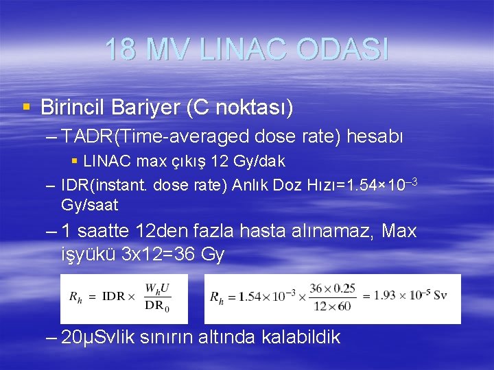18 MV LINAC ODASI § Birincil Bariyer (C noktası) – TADR(Time-averaged dose rate) hesabı
