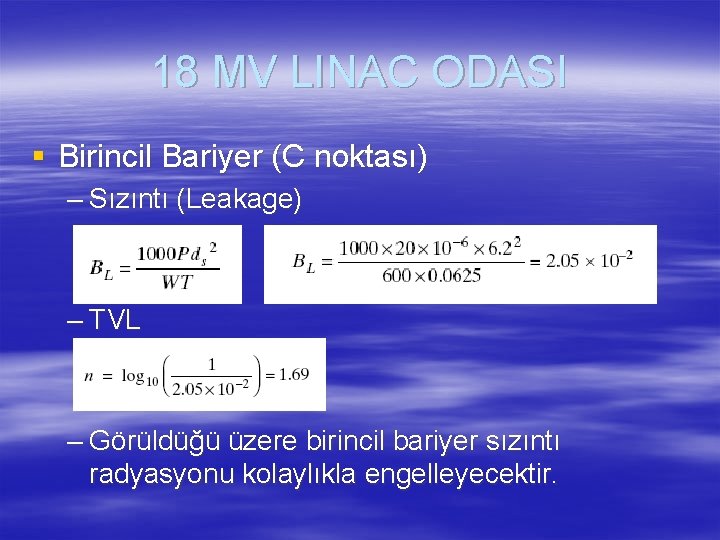 18 MV LINAC ODASI § Birincil Bariyer (C noktası) – Sızıntı (Leakage) – TVL