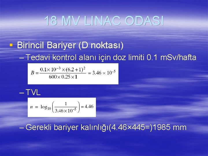 18 MV LINAC ODASI § Birincil Bariyer (D noktası) – Tedavi kontrol alanı için
