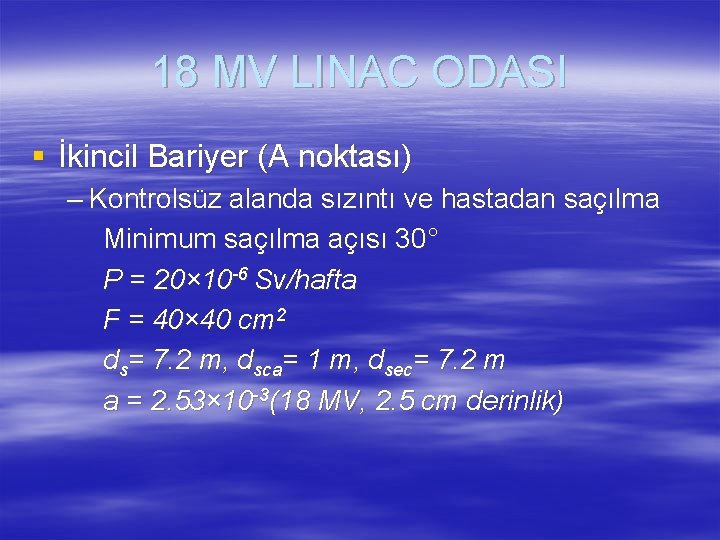 18 MV LINAC ODASI § İkincil Bariyer (A noktası) – Kontrolsüz alanda sızıntı ve