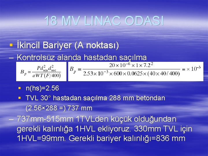 18 MV LINAC ODASI § İkincil Bariyer (A noktası) – Kontrolsüz alanda hastadan saçılma