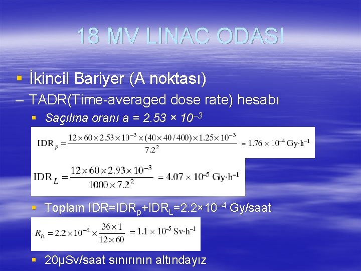 18 MV LINAC ODASI § İkincil Bariyer (A noktası) – TADR(Time-averaged dose rate) hesabı