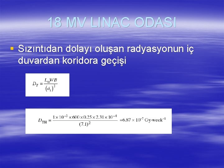 18 MV LINAC ODASI § Sızıntıdan dolayı oluşan radyasyonun iç duvardan koridora geçişi 