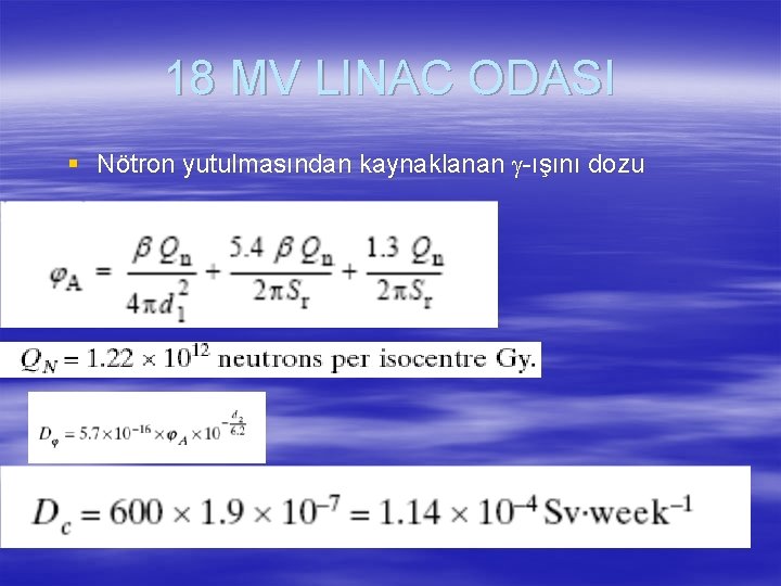 18 MV LINAC ODASI § Nötron yutulmasından kaynaklanan g-ışını dozu 