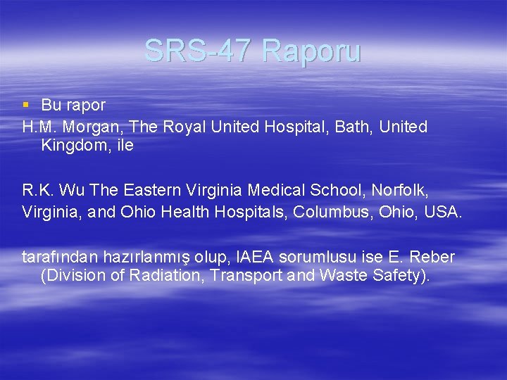 SRS-47 Raporu § Bu rapor H. M. Morgan, The Royal United Hospital, Bath, United