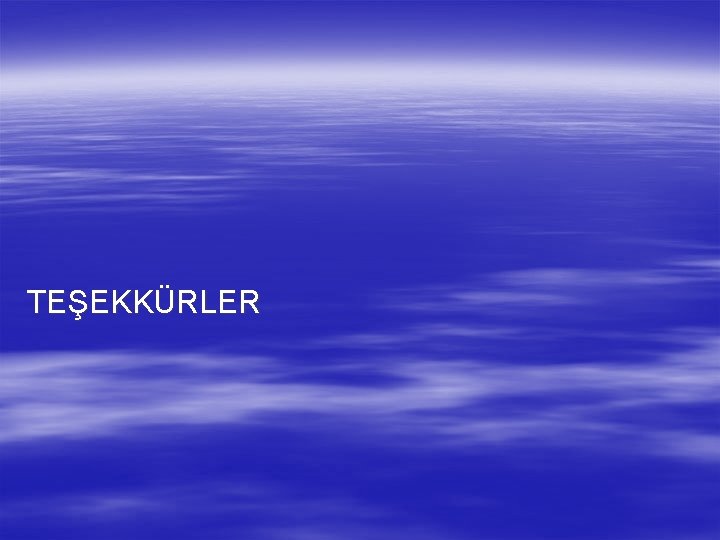 TEŞEKKÜRLER 