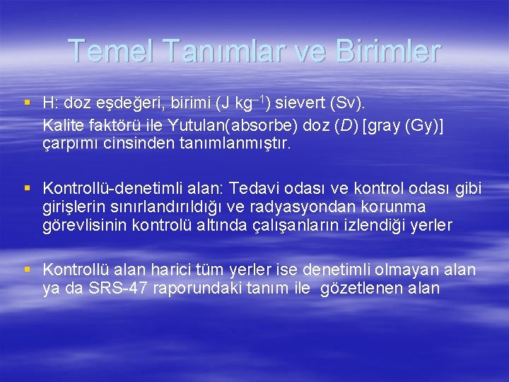 Temel Tanımlar ve Birimler § H: doz eşdeğeri, birimi (J ( kg– 1) sievert