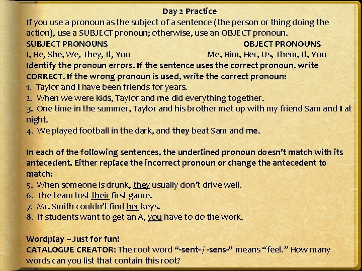 Day 2 Practice If you use a pronoun as the subject of a sentence