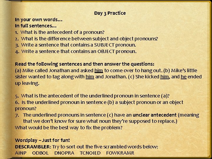 Day 3 Practice In your own words… In full sentences… 1. What is the