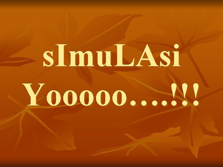 s. Imu. LAsi Yooooo…. !!! 