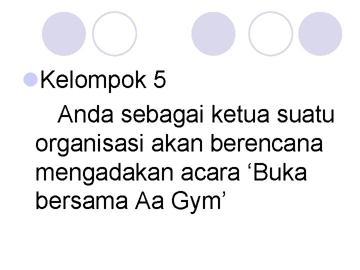 l. Kelompok 5 Anda sebagai ketua suatu organisasi akan berencana mengadakan acara ‘Buka bersama