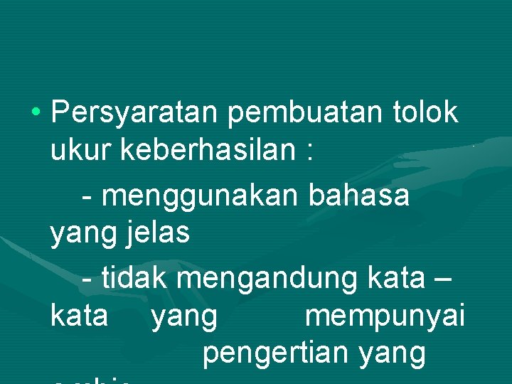  • Persyaratan pembuatan tolok ukur keberhasilan : - menggunakan bahasa yang jelas -