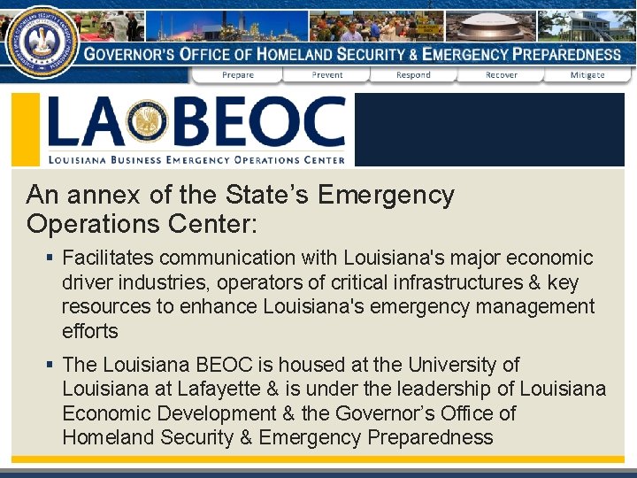 An annex of the State’s Emergency Operations Center: § Facilitates communication with Louisiana's major