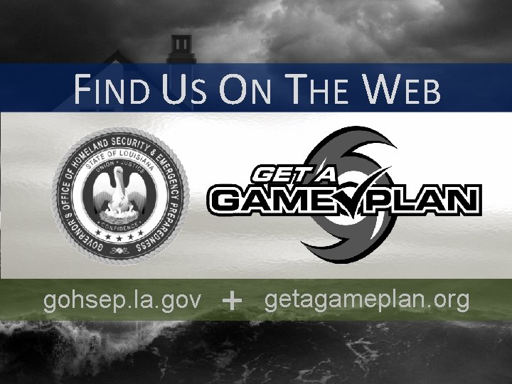 FIND US ON THE WEB gohsep. la. gov + getagameplan. org 