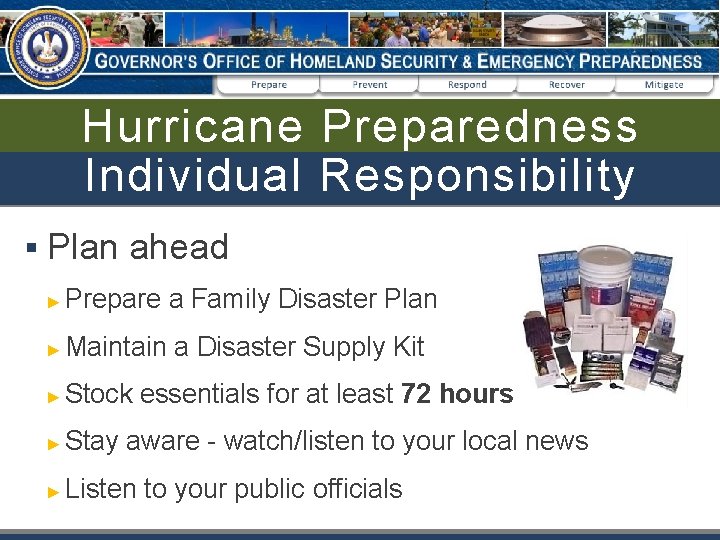 Hurricane Preparedness Individual Responsibility § Plan ahead ► Prepare a Family Disaster Plan ►