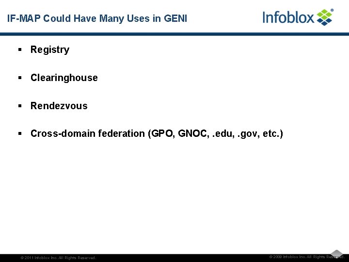 IF-MAP Could Have Many Uses in GENI § Registry § Clearinghouse § Rendezvous §