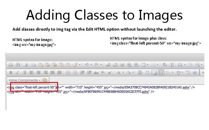 Adding Classes to Images Add classes directly to img tag via the Edit HTML