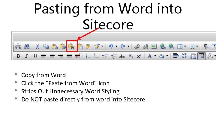 Pasting from Word into Sitecore Copy from Word Click the “Paste from Word” Icon
