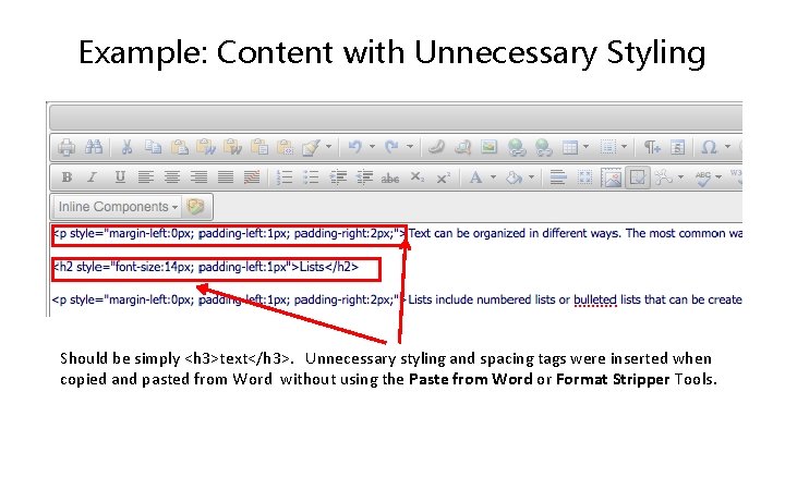 Example: Content with Unnecessary Styling Should be simply <h 3>text</h 3>. Unnecessary styling and