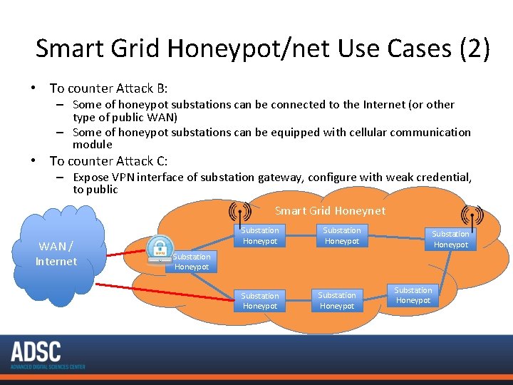 Smart Grid Honeypot/net Use Cases (2) • To counter Attack B: – Some of