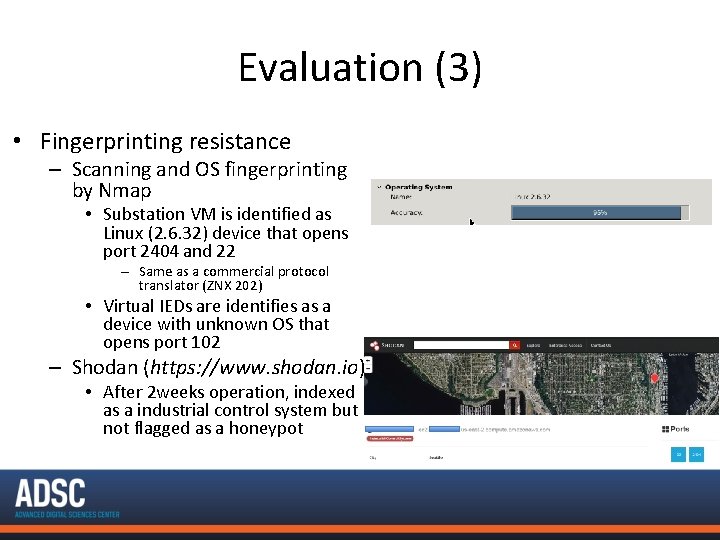 Evaluation (3) • Fingerprinting resistance – Scanning and OS fingerprinting by Nmap • Substation