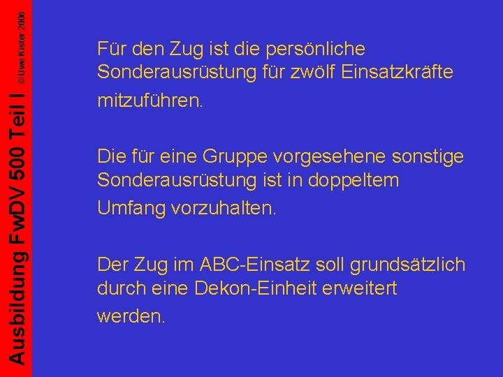 © Uwe Kister 2006 Ausbildung Fw. DV 500 Teil I Für den Zug ist