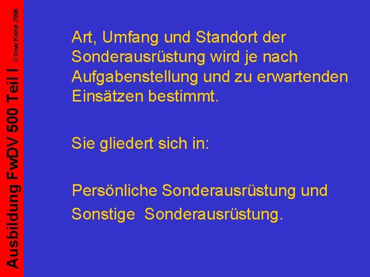 © Uwe Kister 2006 Ausbildung Fw. DV 500 Teil I Art, Umfang und Standort