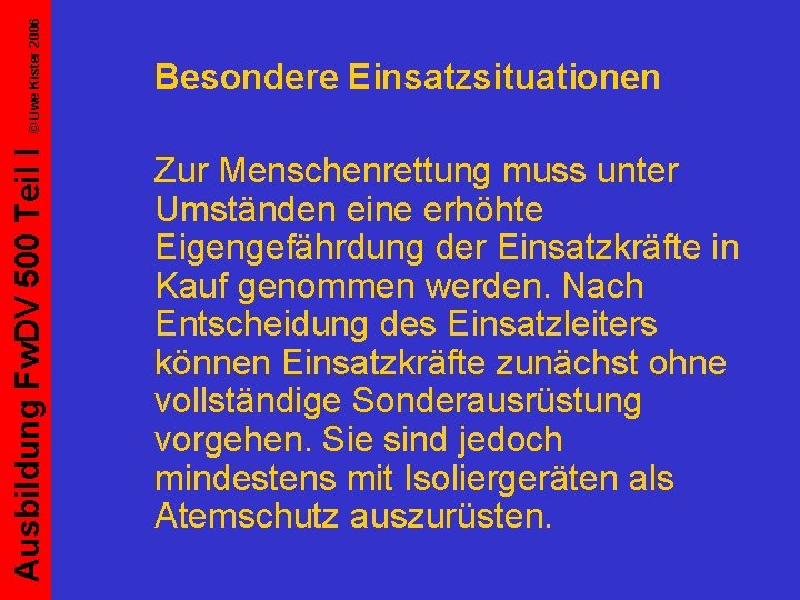 © Uwe Kister 2006 Ausbildung Fw. DV 500 Teil I Besondere Einsatzsituationen Zur Menschenrettung