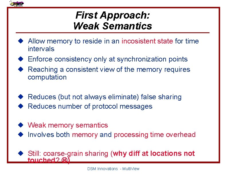 First Approach: Weak Semantics u Allow memory to reside in an incosistent state for