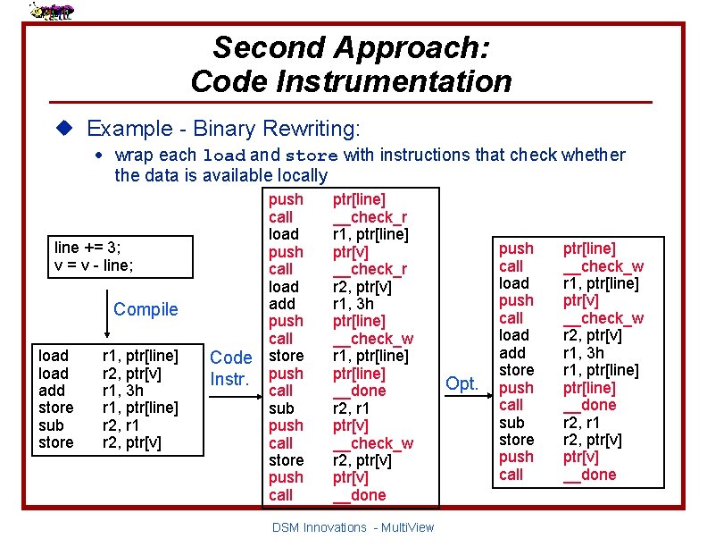 Second Approach: Code Instrumentation u Example - Binary Rewriting: · wrap each load and