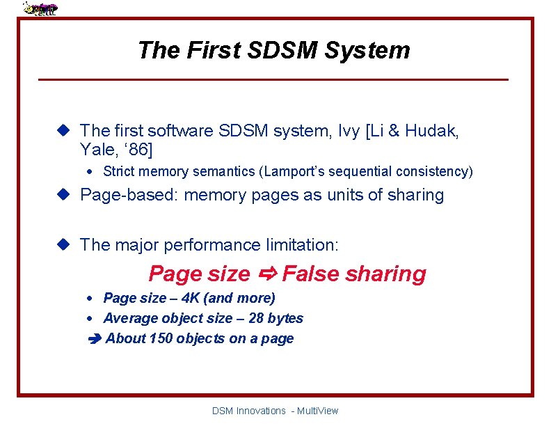 The First SDSM System u The first software SDSM system, Ivy [Li & Hudak,
