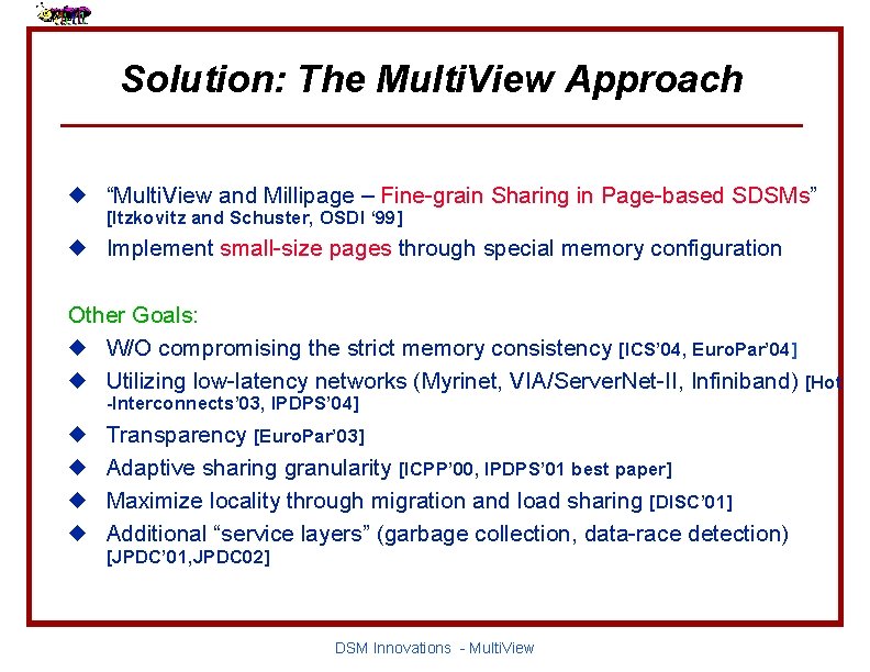 Solution: The Multi. View Approach u “Multi. View and Millipage – Fine-grain Sharing in