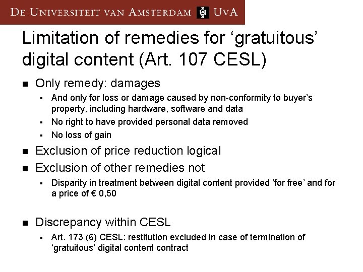 Limitation of remedies for ‘gratuitous’ digital content (Art. 107 CESL) n Only remedy: damages