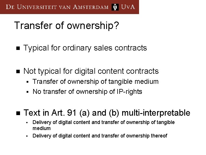 Transfer of ownership? n Typical for ordinary sales contracts n Not typical for digital
