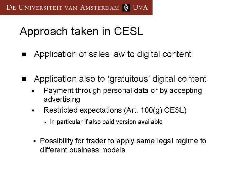 Approach taken in CESL n Application of sales law to digital content n Application